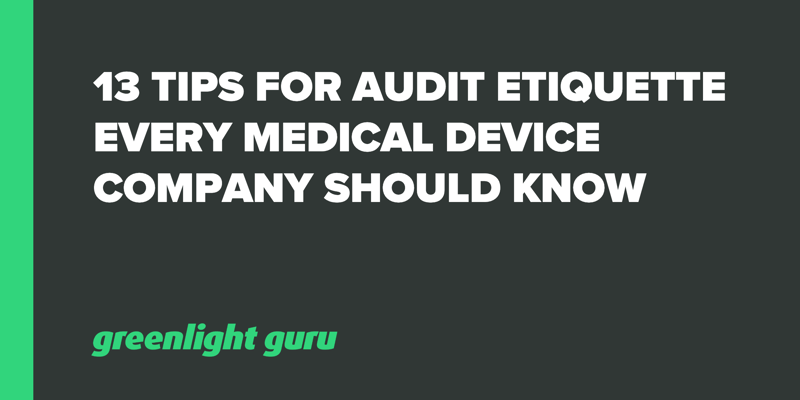 13 audit etiquette tips every medical device company should know