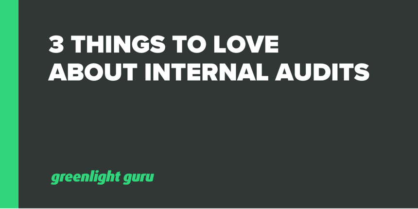 3 Things to Love about Internal Audits