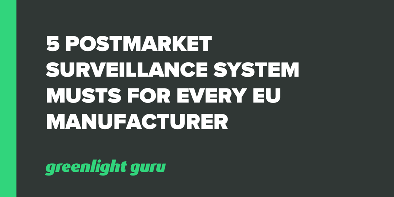 5 Postmarket Surveillance System Musts for Every EU Manufacturer