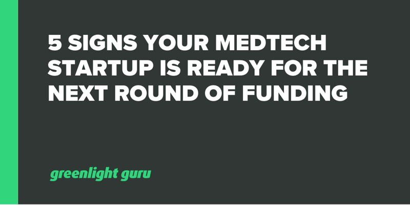 5 Signs Your MedTech Startup is Ready for the Next Round of Funding 