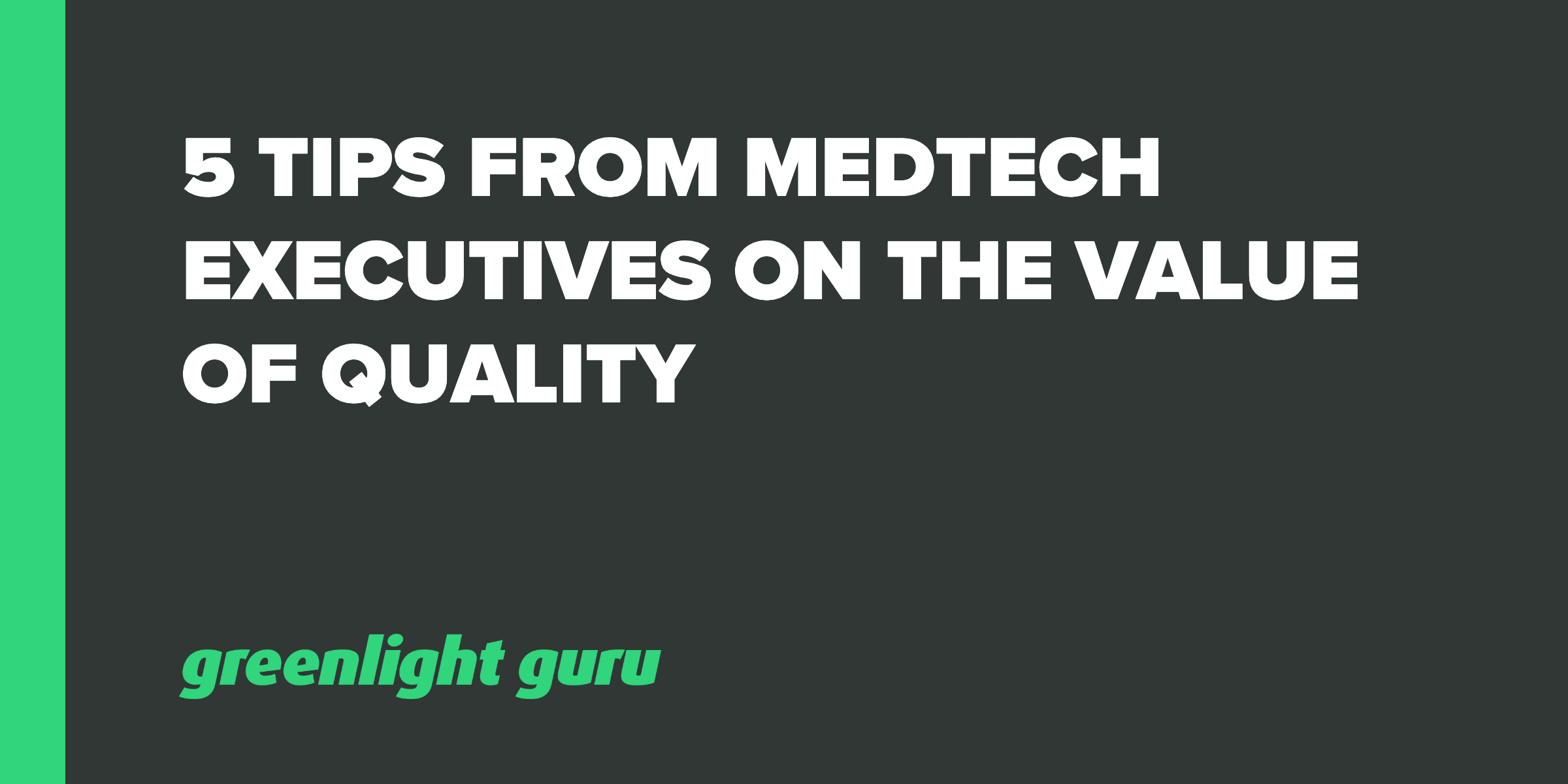 5 tips from medtech executives on the value of quality