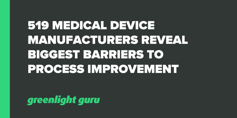 519 Medical Device Manufacturers Reveal Biggest Barriers to Process Improvement