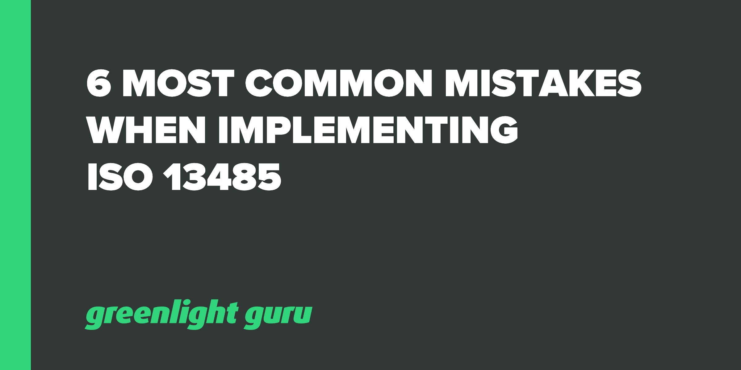 6 most common mistakes when implementing iso 13485