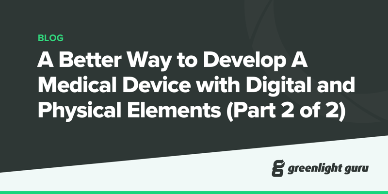 A Better Way to Develop A Medical Device with Digital and Physical Elements (Part 2 of 2)