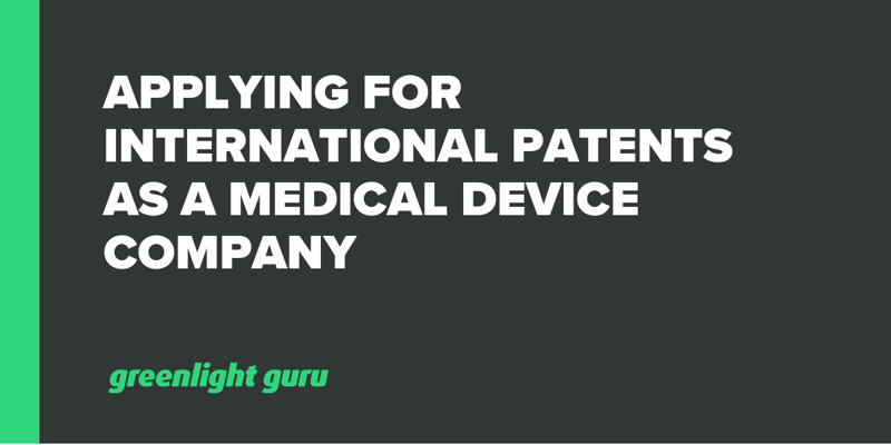 Applying for International Patents as a Medical Device Company