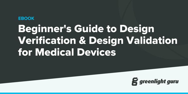 Beginners Guide to Design Verification & Design Validation for Medical Devices