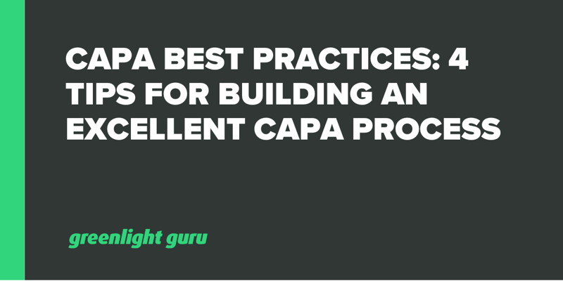 CAPA Best Practices 4 Tips for Building an Excellent CAPA Process