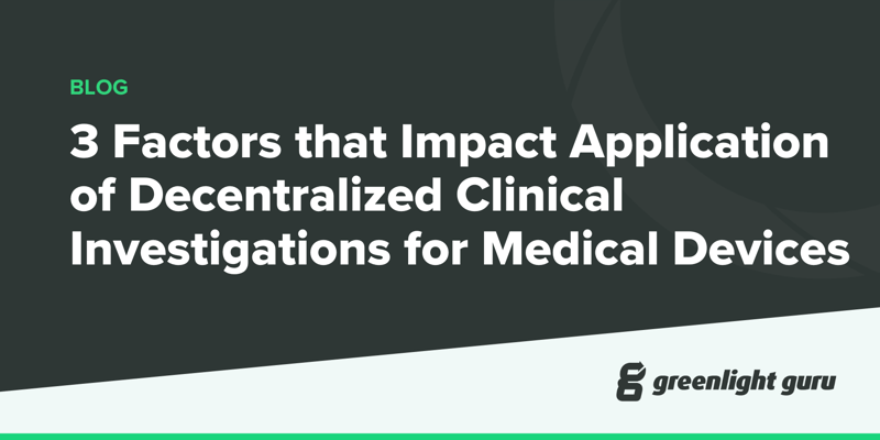 3 Factors that Impact Application of Decentralized Clinical Investigations for Medical Devices - new