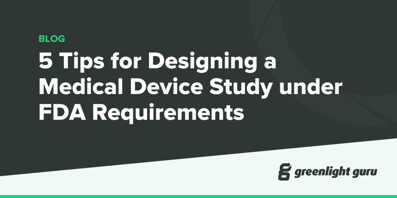 5 Tips for Designing a Medical Device Study Under FDA Requirements (new)