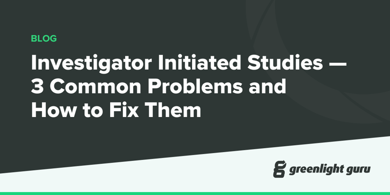 Investigator Initiated Studies — 3 Common Problems and How to Fix Them