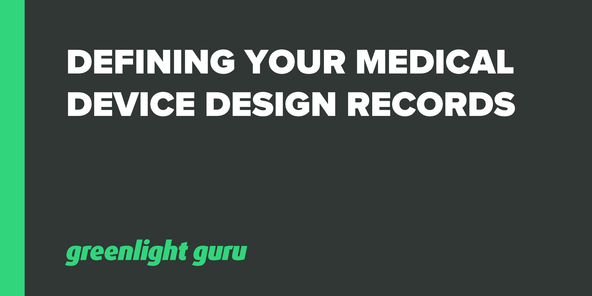 Defining your medical device design records