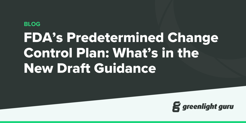 FDA’s Predetermined Change Control Plan What’s in the New Draft Guidance