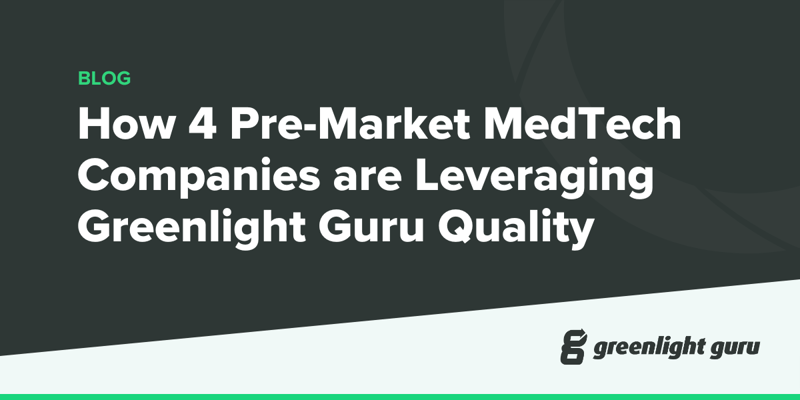 How 4 Pre-Market MedTech Companies are Leveraging Greenlight Guru Quality