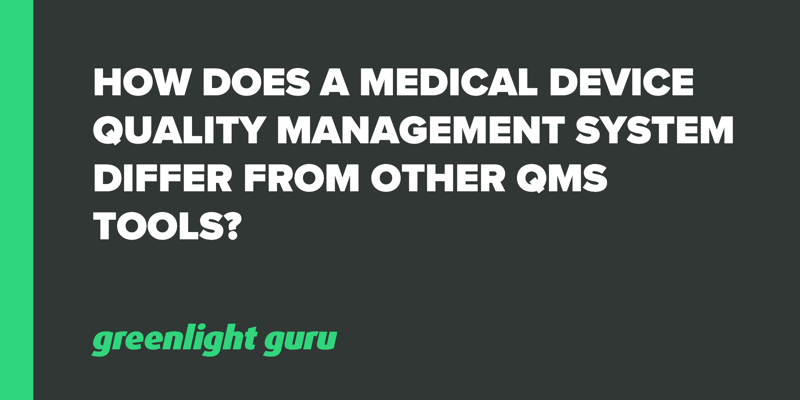 How Does a Medical Device Quality Management System Differ from other QMS Tools_