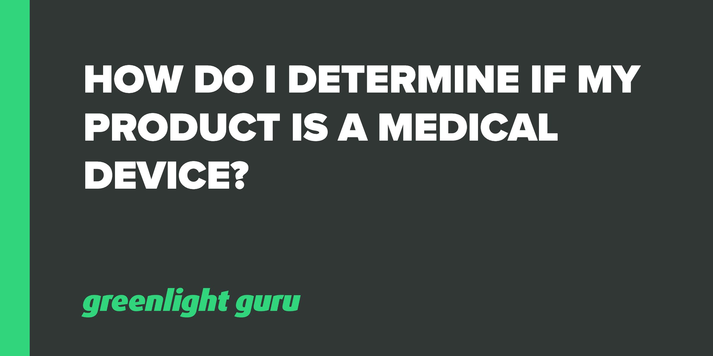 How do I Determine if my Product is a Medical Device