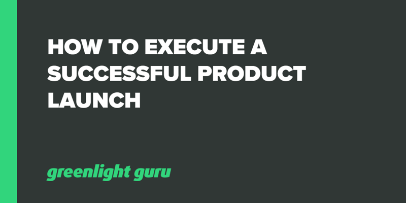 How to Execute a Successful Product Launch