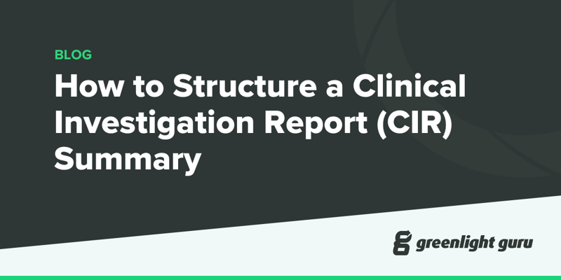 How to Structure a Clinical Investigation Report (CIR) Summary