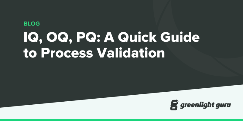 IQ, OQ, PQ A Quick Guide to Process Validation