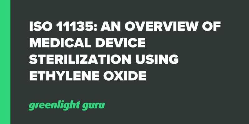 ISO 11135_ An Overview of Medical Device Sterilization Using Ethylene Oxide