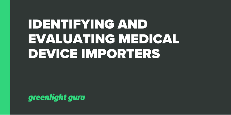 Identifying and Evaluating Medical Device Importers