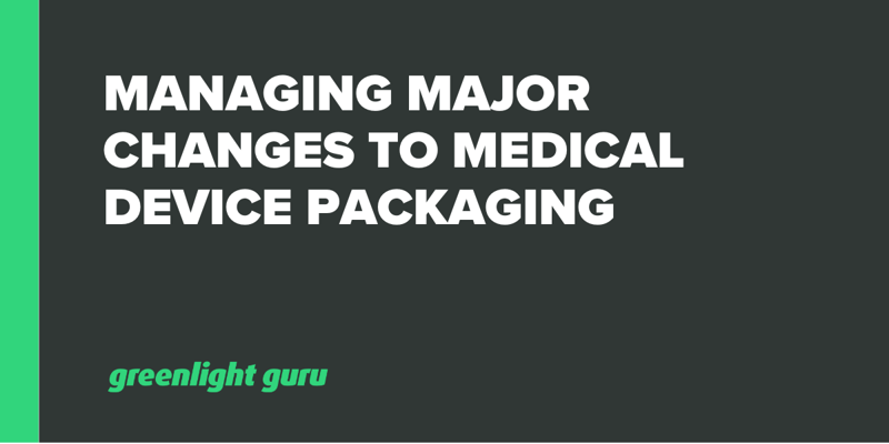 Managing Major Changes to Medical Device Packaging