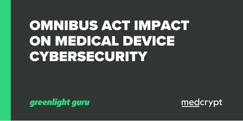 Omnibus Act Impact on Medical Device Cybersecurity