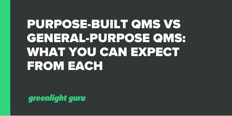 Purpose-Built QMS vs General-Purpose QMS What You Can Expect From Each