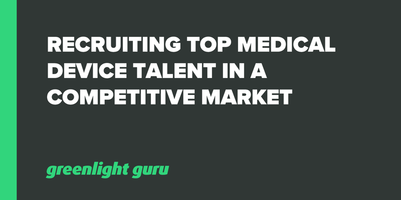 Recruiting Top Medical Device Talent in a Competitive Market