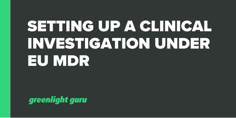 Setting up a Clinical Investigation under EU MDR