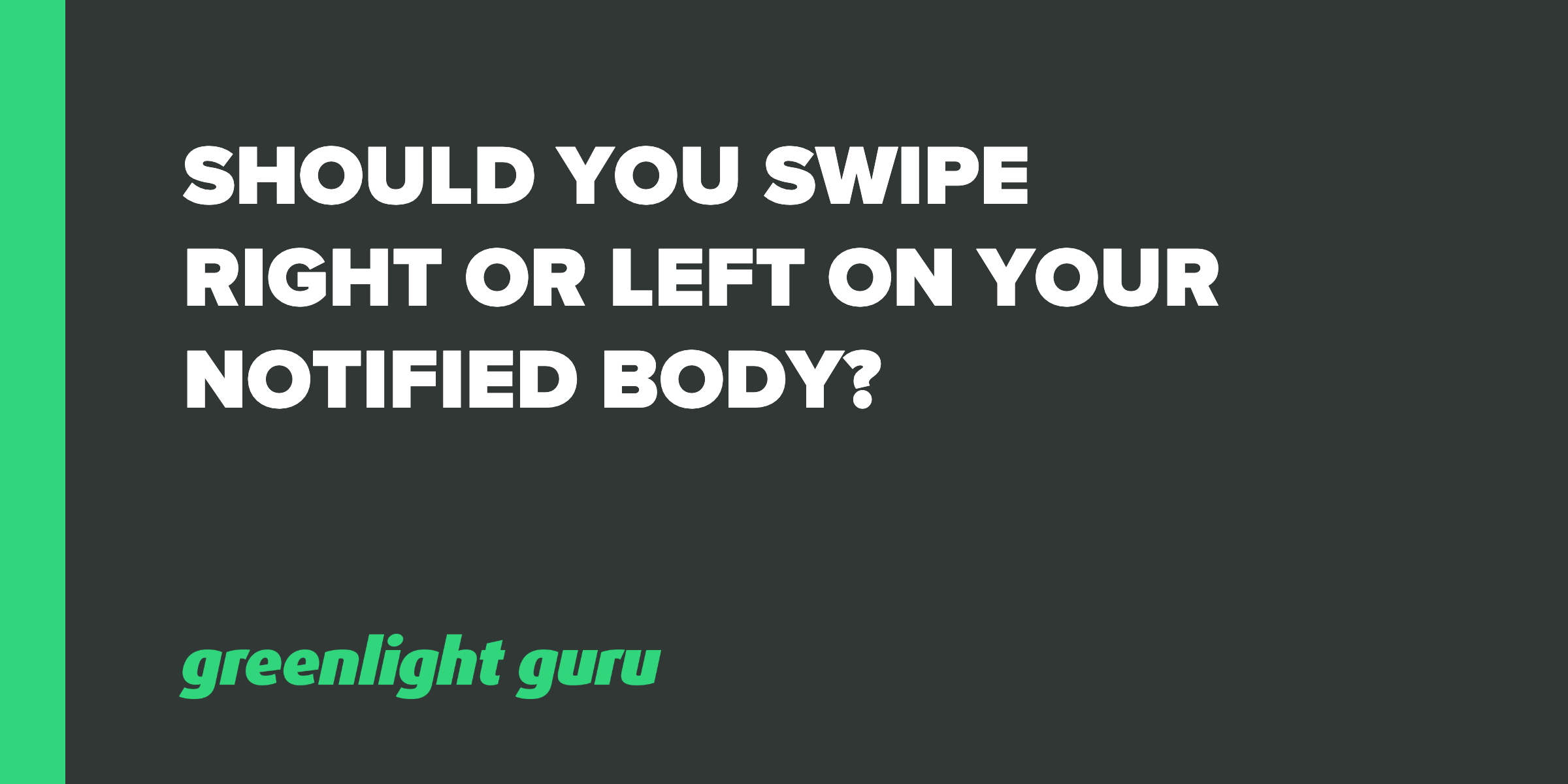 Should you swipe right or left on your notified body_