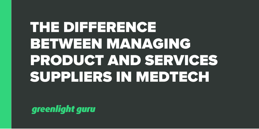 The Difference Between Managing Product and Services Suppliers in MedTech