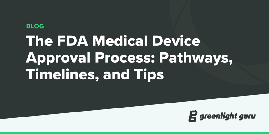 The FDA Medical Device Approval Process Pathways, Timelines, and Tips