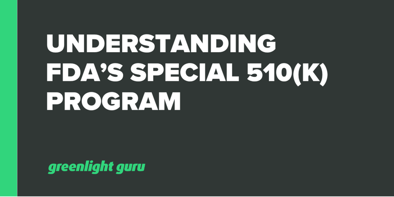 Understanding FDA’s Special 510(k) Program