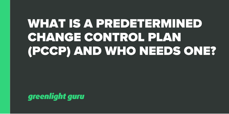 What is a Predetermined Change Control Plan (PCCP) and Who Needs One