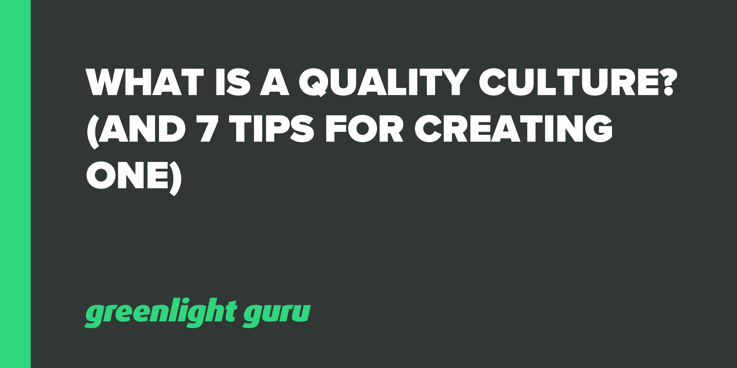 What is a Quality Culture? (and 7 tips for creating one)