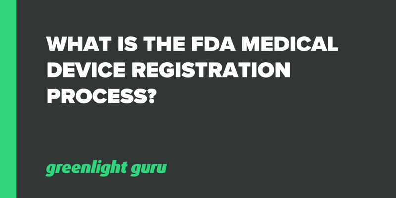 What is the FDA Medical Device Registration Process_