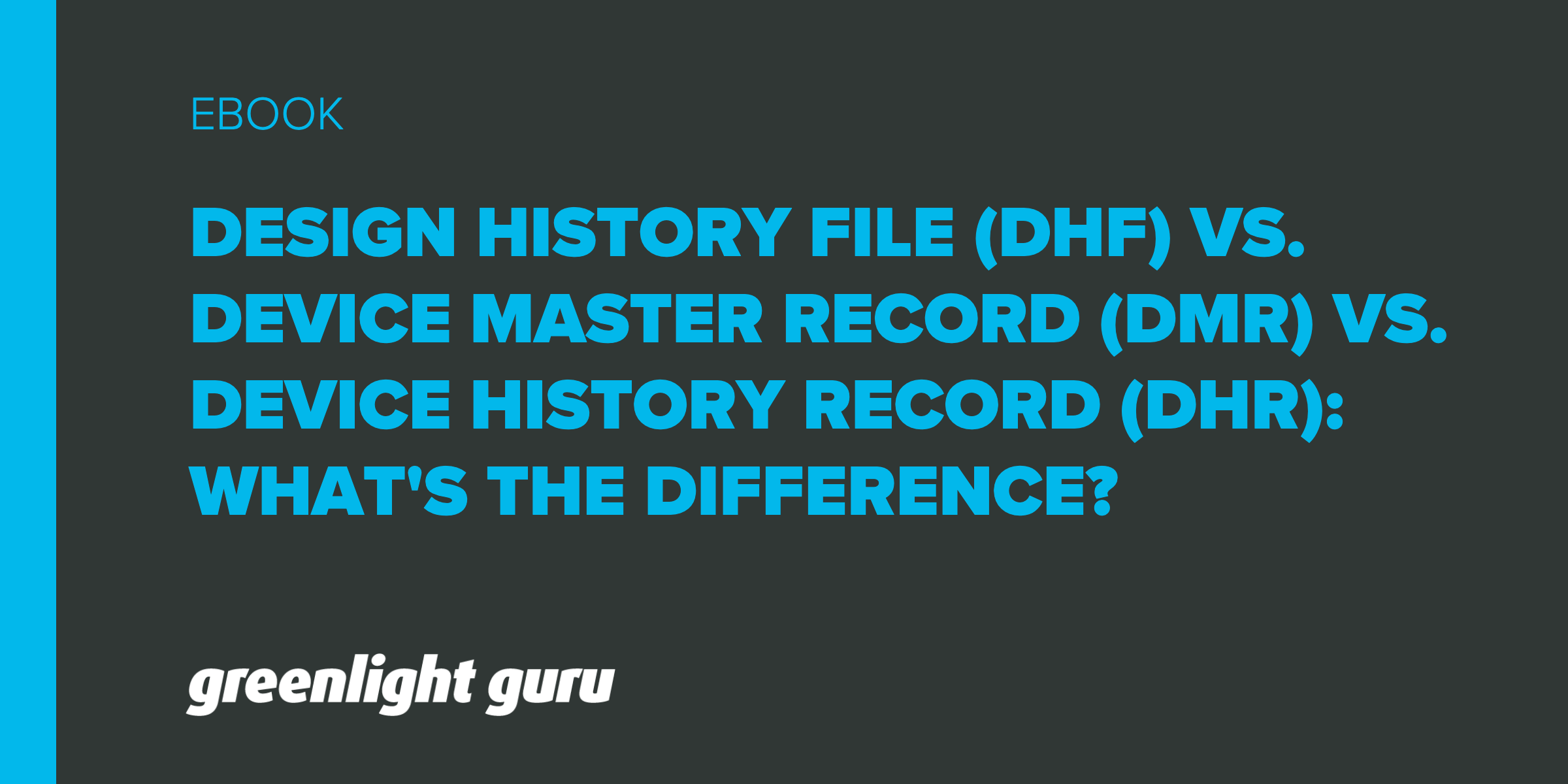 Design History File (DHF) vs. Device Master Record (DMR) vs. Device