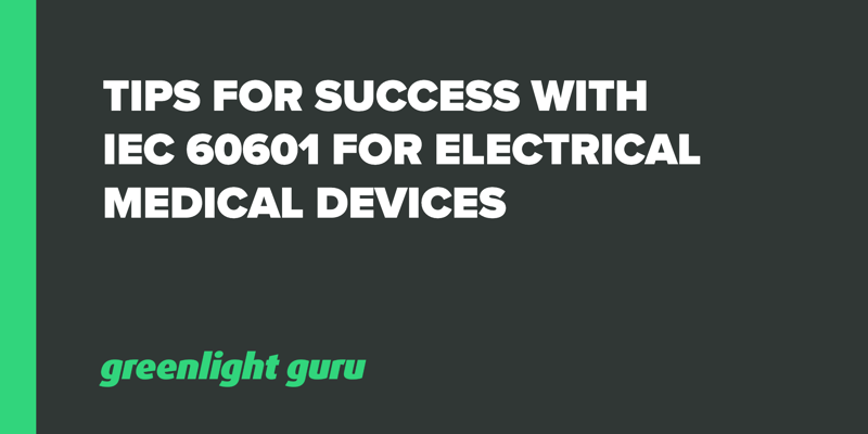 tips for success IEC 60601 electrical medical devices