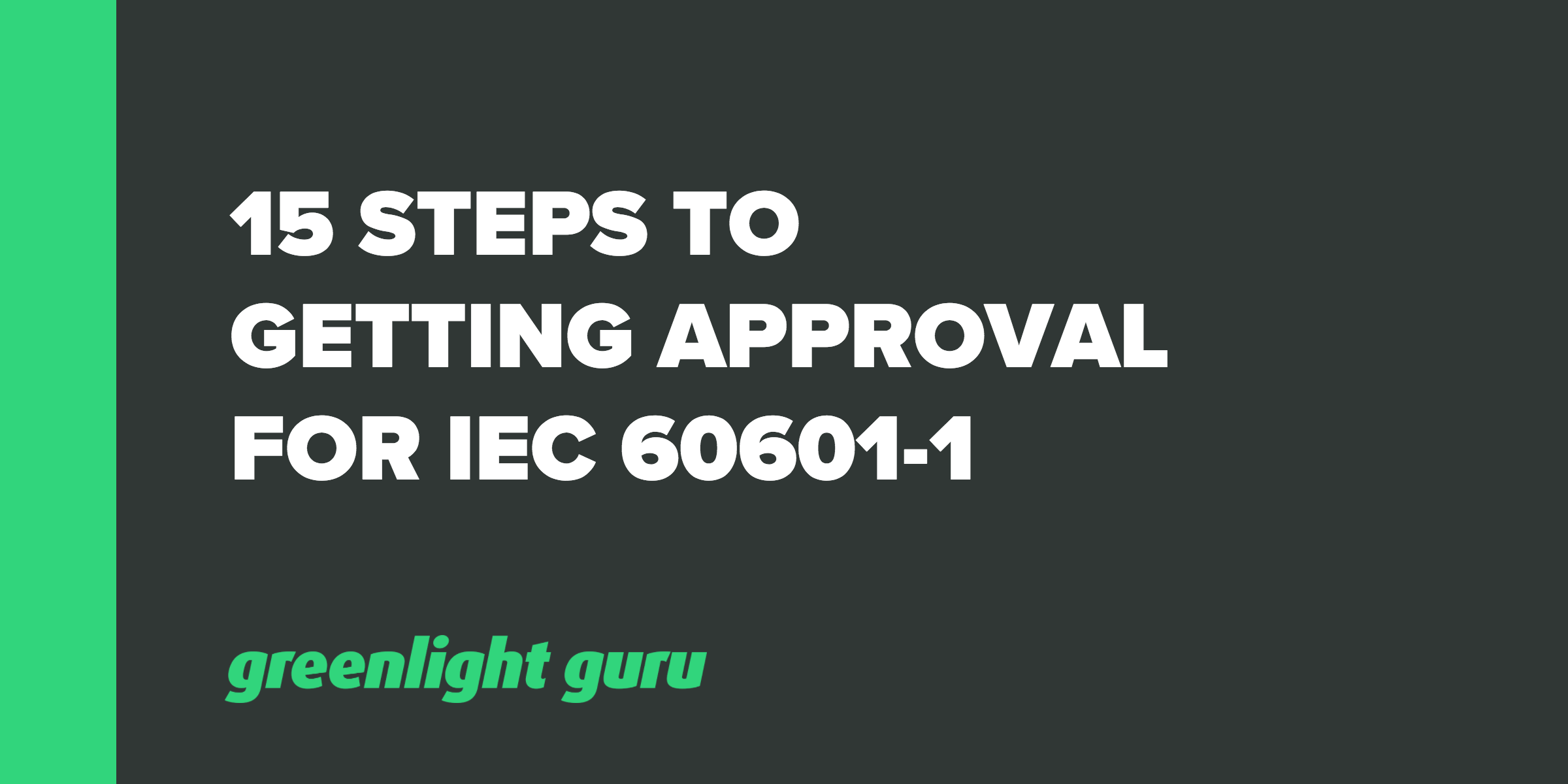 15 Steps to Getting Approval for IEC 60601-1